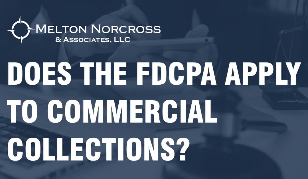 Does the FDCPA apply to commercial collections?
